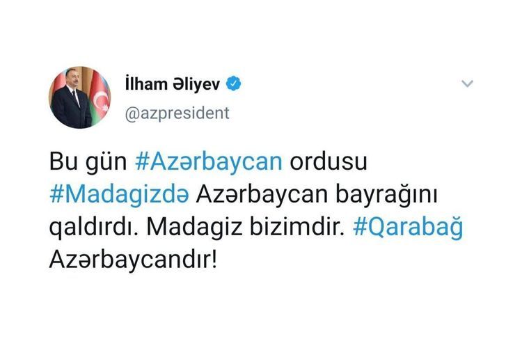 "Bu gün Azərbaycan Ordusu Madagizdə Azərbaycan bayrağını qaldırdı" - İlham Əliyev