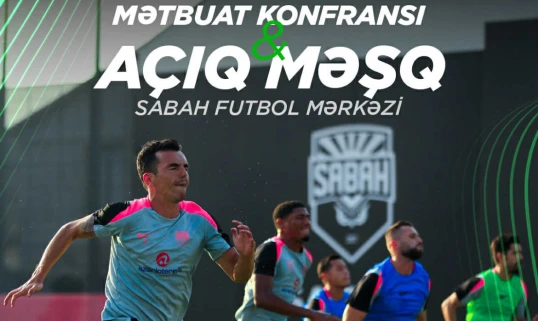 "Sabah" - "Levski" - mətbuat konfransları və açıq məşqlərin vaxtları bəlli oldu