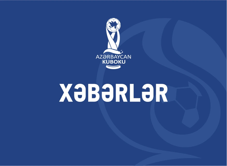 Azərbaycan Kuboku: 2025/26 mövsümünün tam təqvimi açıqlanıb 