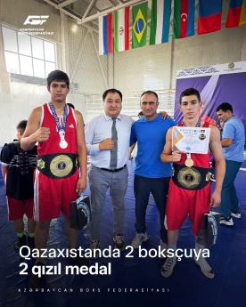 İki boksçumuz Qazaxıstanda qızıl medal qazanıb