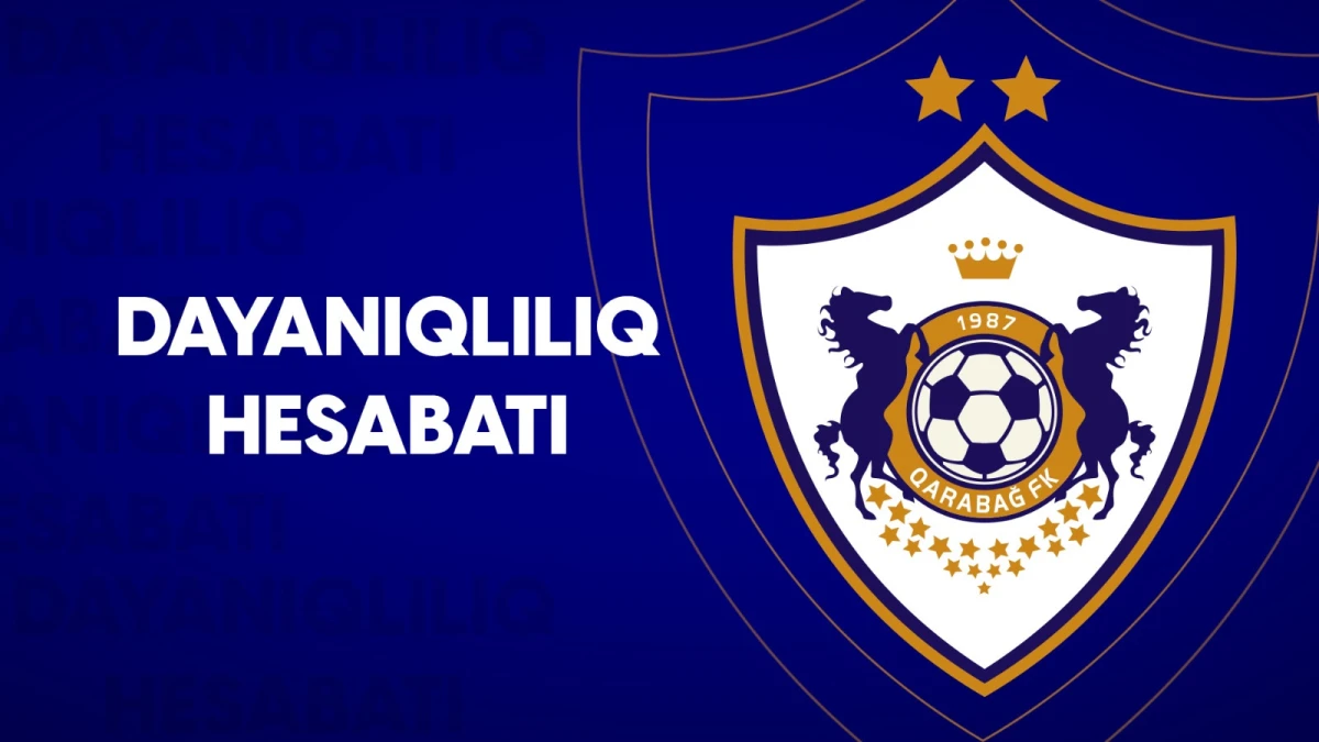"Qarabağ" regionda ilk Dayanıqlılıq Hesabatını təqdim etdi