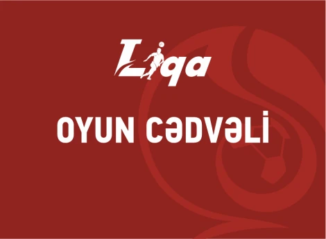 I Liqa: IV turun oyun cədvəli açıqlanıb